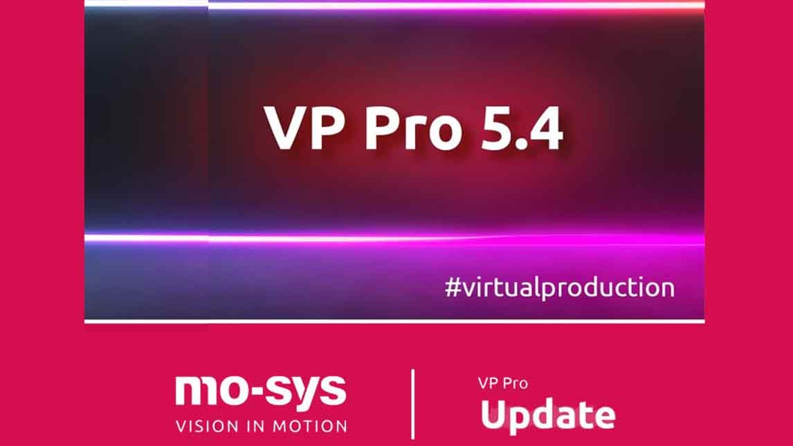 Mo-Sys VP Pro 5.4 , nueva actualización para VP Pro